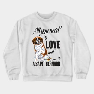 All You Need is Love and a Saint Bernard Crewneck Sweatshirt